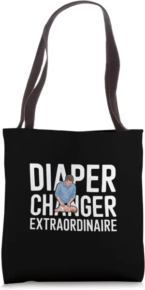 Diaper Changer Extraordinaire Funny Dad Tote Bag