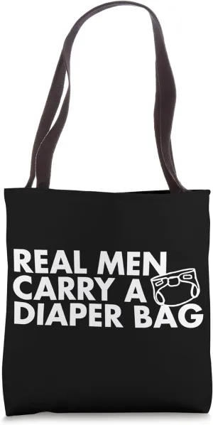 Real Men Carry A Diaper Bag Tote Bag
